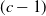 left parenthesis c minus 1 right parenthesis