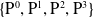 StartSet normal upper P Superscript 0 Baseline comma normal upper P Superscript 1 Baseline comma normal upper P squared comma normal upper P cubed EndSet