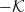 negative script upper K