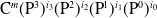 normal upper C Superscript m Baseline left parenthesis normal upper P cubed right parenthesis Superscript i 3 Baseline left parenthesis normal upper P squared right parenthesis Superscript i 2 Baseline left parenthesis normal upper P Superscript 1 Baseline right parenthesis Superscript i 1 Baseline left parenthesis normal upper P Superscript 0 Baseline right parenthesis Superscript i 0