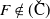 upper F not an element of left parenthesis ModifyingAbove normal upper C With ˇ right parenthesis