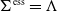 normal upper Sigma Superscript normal e normal s normal s Baseline equals normal upper Lamda