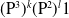 left parenthesis normal upper P cubed right parenthesis Superscript k Baseline left parenthesis normal upper P squared right parenthesis Superscript l Baseline 1