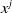 x Superscript j