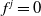 f Superscript j Baseline equals 0