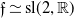 German f asymptotically equals normal s normal l left parenthesis 2 comma double struck upper R right parenthesis