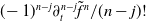 left parenthesis negative 1 right parenthesis Superscript n minus j Baseline partial differential Subscript t Superscript n minus j Baseline f overtilde Superscript n Baseline divided by left parenthesis n minus j right parenthesis factorial