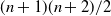 left parenthesis n plus 1 right parenthesis left parenthesis n plus 2 right parenthesis divided by 2