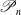 script upper P Subscript n
