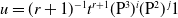 u equals left parenthesis r plus 1 right parenthesis Superscript negative 1 Baseline t Superscript r plus 1 Baseline left parenthesis normal upper P cubed right parenthesis Superscript i Baseline left parenthesis normal upper P squared right parenthesis Superscript j Baseline 1