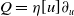 upper Q equals eta left bracket u right bracket partial differential Subscript u Baseline