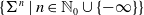 StartSet normal upper Sigma Superscript n Baseline vertical bar n element of double struck upper N 0 union StartSet negative normal infinity EndSet EndSet
