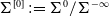 normal upper Sigma Superscript left bracket 0 right bracket Baseline colon equals normal upper Sigma Superscript 0 Baseline divided by normal upper Sigma Superscript negative normal infinity