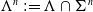 normal upper Lamda Superscript n Baseline colon equals normal upper Lamda intersection normal upper Sigma Superscript n