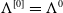 normal upper Lamda Superscript left bracket 0 right bracket Baseline equals normal upper Lamda Superscript 0