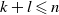 k plus l less than or slanted equals n