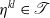 eta Superscript k l Baseline element of script upper T