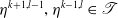 eta Superscript k plus 1 comma l minus 1 Baseline comma eta Superscript k minus 1 comma l Baseline element of script upper T