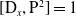 left bracket normal upper D Subscript x Baseline comma normal upper P squared right bracket equals 1