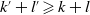 k prime plus l Superscript prime Baseline greater than or slanted equals k plus l