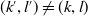 left parenthesis k prime comma l Superscript prime Baseline right parenthesis not equals left parenthesis k comma l right parenthesis