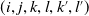left parenthesis i comma j comma k comma l comma k prime comma l Superscript prime Baseline right parenthesis