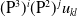 left parenthesis normal upper P cubed right parenthesis Superscript i Baseline left parenthesis normal upper P squared right parenthesis Superscript j Baseline u Subscript k l