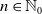 n element of double struck upper N 0