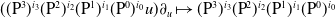 left parenthesis left parenthesis normal upper P cubed right parenthesis Superscript i 3 Baseline left parenthesis normal upper P squared right parenthesis Superscript i 2 Baseline left parenthesis normal upper P Superscript 1 Baseline right parenthesis Superscript i 1 Baseline left parenthesis normal upper P Superscript 0 Baseline right parenthesis Superscript i 0 Baseline u right parenthesis partial differential Subscript u Baseline right arrow from bar left parenthesis normal upper P cubed right parenthesis Superscript i 3 Baseline left parenthesis normal upper P squared right parenthesis Superscript i 2 Baseline left parenthesis normal upper P Superscript 1 Baseline right parenthesis Superscript i 1 Baseline left parenthesis normal upper P Superscript 0 Baseline right parenthesis Superscript i 0