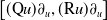 left bracket left parenthesis normal upper Q u right parenthesis partial differential Subscript u Baseline comma left parenthesis normal upper R u right parenthesis partial differential Subscript u Baseline right bracket