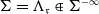 normal upper Sigma equals normal upper Lamda Subscript German r Baseline element of normal upper Sigma Superscript negative normal infinity