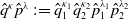 ModifyingAbove q With caret Superscript kappa Baseline ModifyingAbove p With caret Superscript lamda Baseline colon equals ModifyingAbove q With caret Subscript 1 Superscript kappa 1 Baseline ModifyingAbove q With caret Subscript 2 Superscript kappa 2 Baseline ModifyingAbove p With caret Subscript 1 Superscript lamda 1 Baseline ModifyingAbove p With caret Subscript 2 Superscript lamda 2