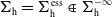 normal upper Sigma Subscript normal h Baseline equals normal upper Sigma Subscript normal h Superscript normal e normal s normal s Baseline element of normal upper Sigma Subscript normal h Superscript negative normal infinity