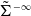 normal upper Sigma overtilde Superscript negative normal infinity