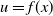 u equals f left parenthesis x right parenthesis