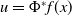 u equals normal upper Phi Superscript asterisk Baseline f left parenthesis x right parenthesis