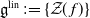 German g Superscript normal l normal i normal n Baseline colon equals StartSet script upper Z left parenthesis f right parenthesis EndSet