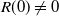 upper R left parenthesis 0 right parenthesis not equals 0