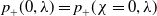 p Subscript plus Baseline left parenthesis 0 comma lamda right parenthesis equals p Subscript plus Baseline left parenthesis chi equals 0 comma lamda right parenthesis
