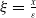 xi equals StartFraction x Over epsilon EndFraction