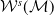 script upper W Superscript s Baseline left parenthesis script upper M right parenthesis