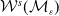 script upper W Superscript s Baseline left parenthesis script upper M Subscript epsilon Baseline right parenthesis