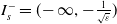 upper I Subscript s Superscript minus Baseline equals left parenthesis negative normal infinity comma minus StartFraction 1 Over StartRoot epsilon EndRoot EndFraction right parenthesis