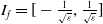 upper I Subscript f Baseline equals left bracket minus StartFraction 1 Over StartRoot epsilon EndRoot EndFraction comma StartFraction 1 Over StartRoot epsilon EndRoot EndFraction right bracket
