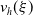 v Subscript h Baseline left parenthesis xi right parenthesis