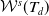 script upper W Superscript s Baseline left parenthesis upper T Subscript d Baseline right parenthesis