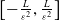 left bracket minus StartFraction upper L Over epsilon squared EndFraction comma StartFraction upper L Over epsilon squared EndFraction right bracket
