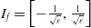 upper I Subscript f Baseline equals left bracket minus StartFraction 1 Over StartRoot epsilon EndRoot EndFraction comma StartFraction 1 Over StartRoot epsilon EndRoot EndFraction right bracket