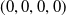 left parenthesis 0 comma 0 comma 0 comma 0 right parenthesis