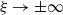 xi right arrow plus or minus normal infinity